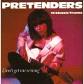 Pretenders - Don't Get Me Wrong